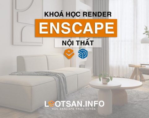 Khoá hướng dẫn render nội thất bằng Enscape